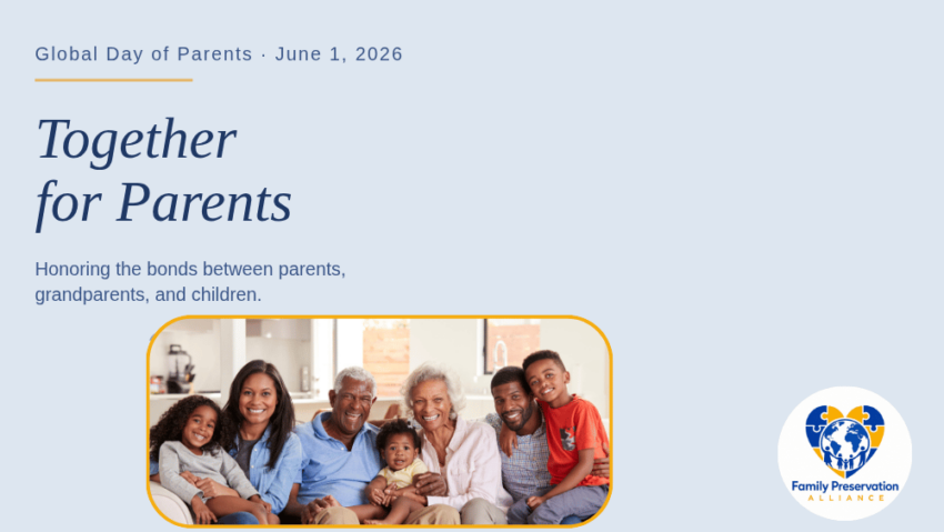 The Family Preservation Alliance Marks the United Nations Global Day of Parents, Calling on Communities to Stand “Together for Parents”